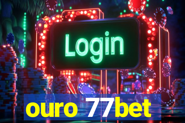 ouro 77bet