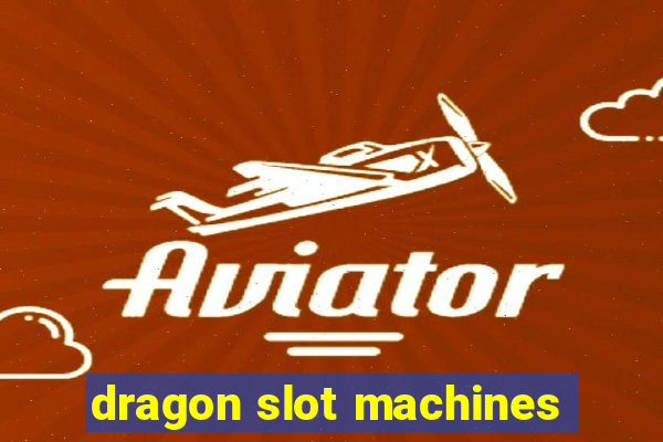 dragon slot machines