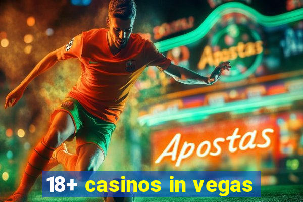 18+ casinos in vegas