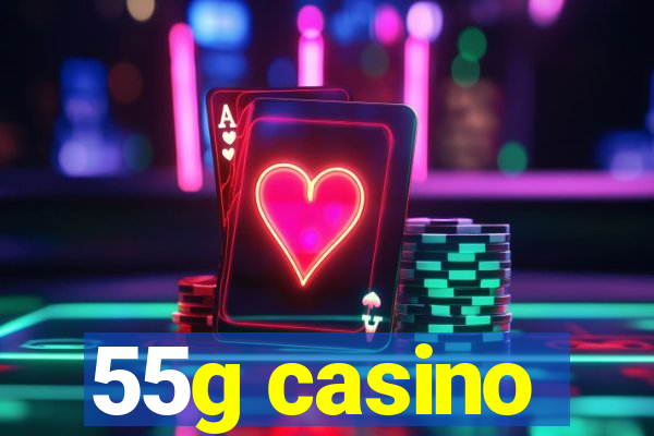 55g casino