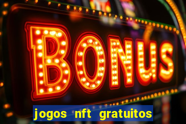 jogos nft gratuitos que pagam