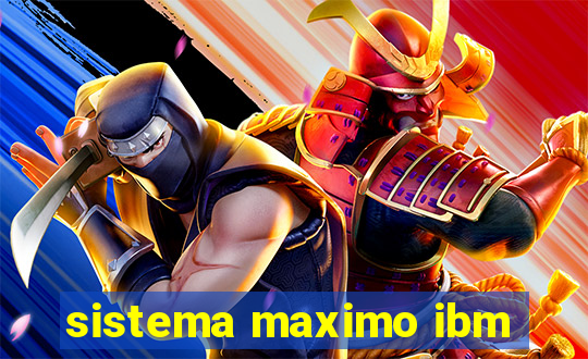 sistema maximo ibm