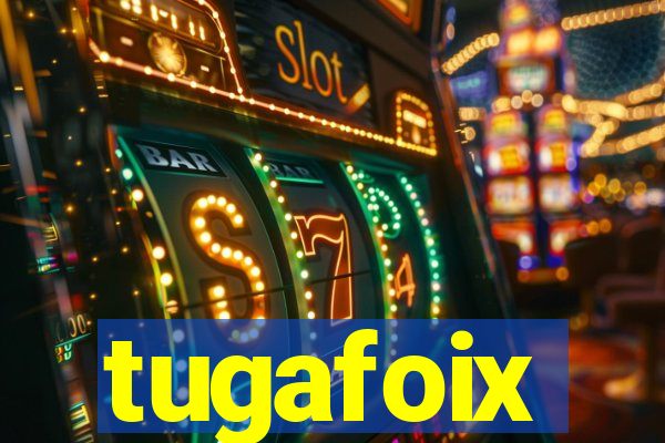 tugafoix