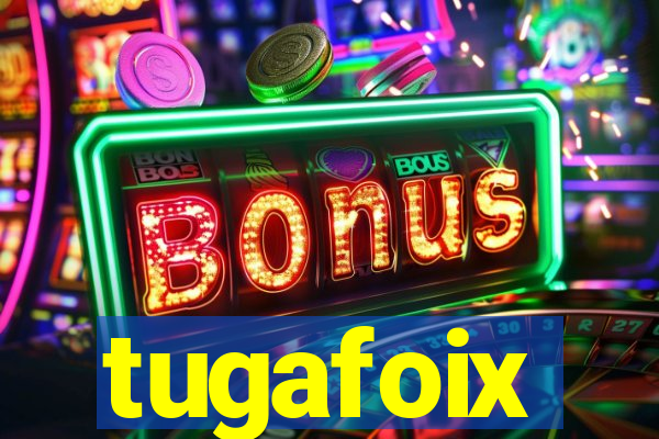 tugafoix