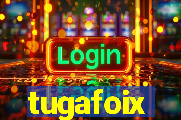 tugafoix