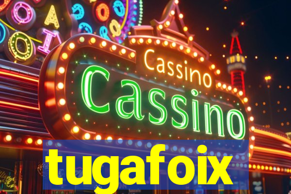 tugafoix