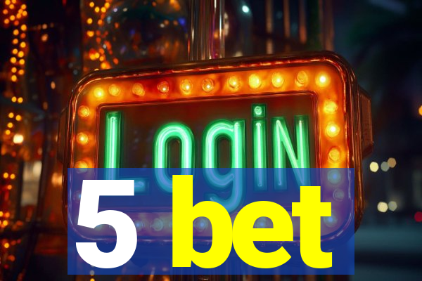 5 bet