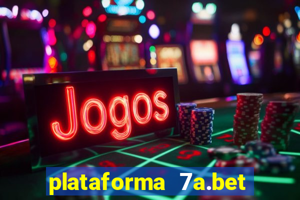 plataforma 7a.bet é confiável