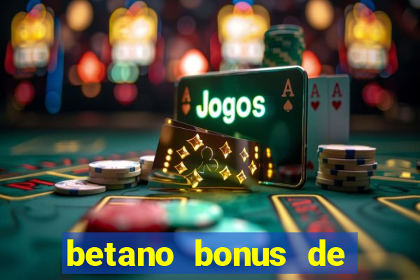 betano bonus de boas vindas