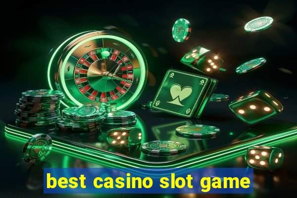 best casino slot game