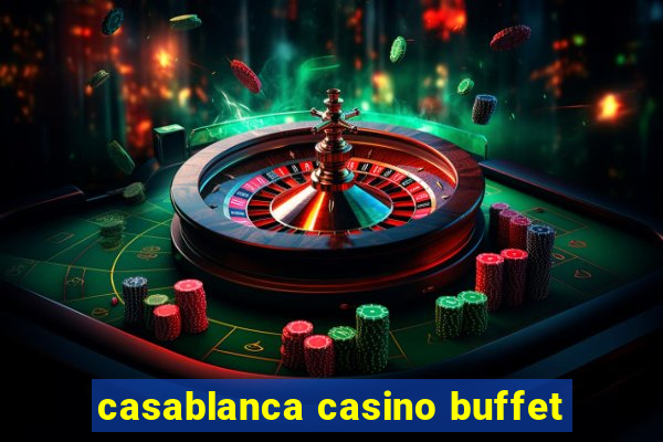 casablanca casino buffet