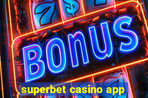 superbet casino app