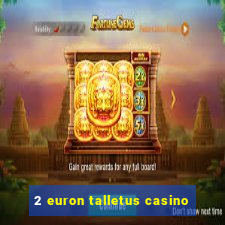 2 euron talletus casino