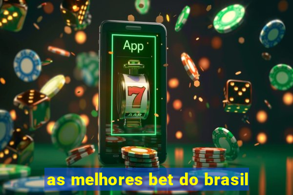 as melhores bet do brasil