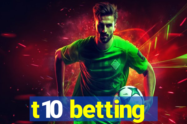 t10 betting