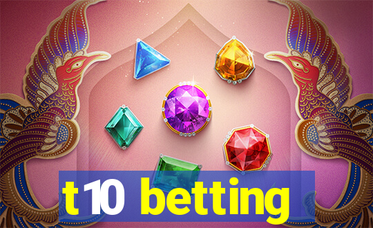 t10 betting