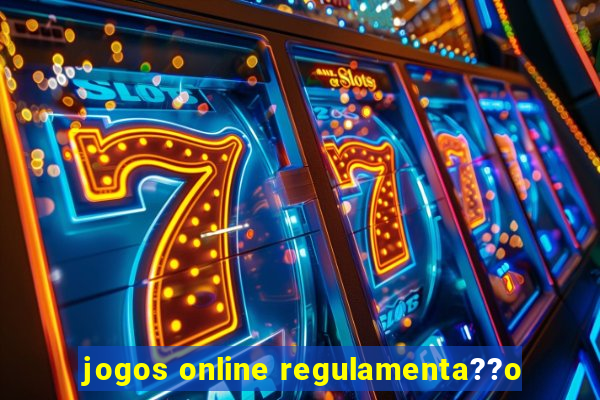 jogos online regulamenta??o