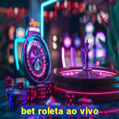 bet roleta ao vivo