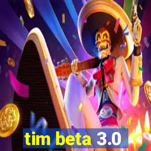 tim beta 3.0