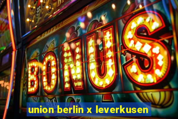 union berlin x leverkusen