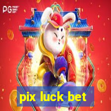 pix luck bet