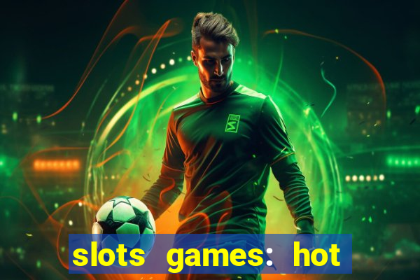 slots games: hot vegas casino