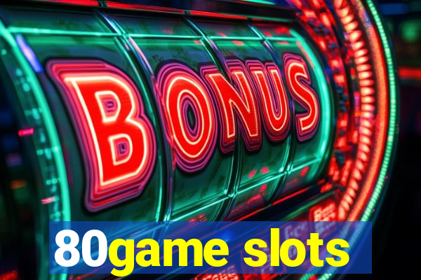 80game slots