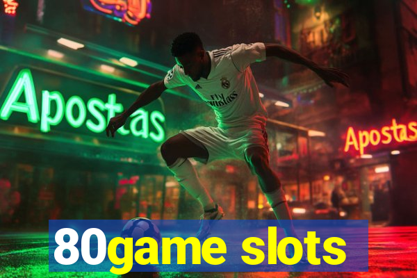 80game slots