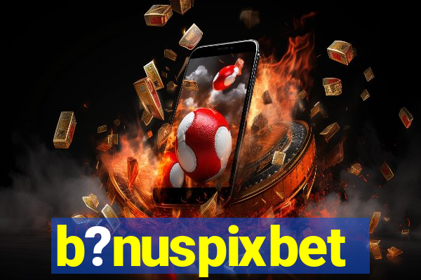 b?nuspixbet