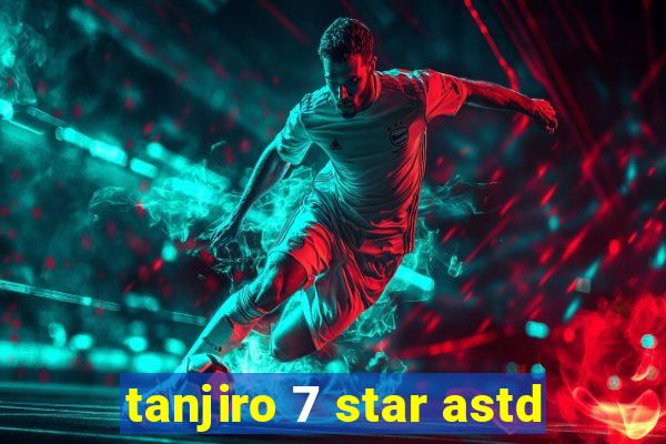 tanjiro 7 star astd