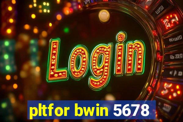 pltfor bwin 5678