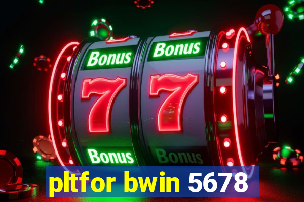 pltfor bwin 5678