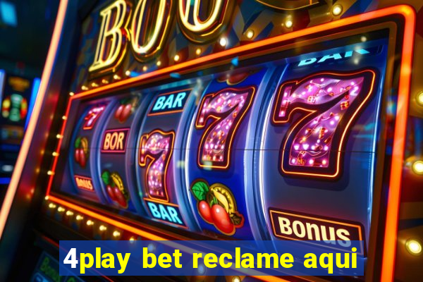 4play bet reclame aqui