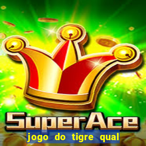 jogo do tigre qual o melhor