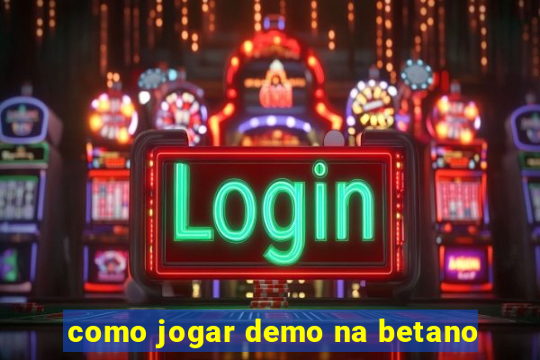 como jogar demo na betano