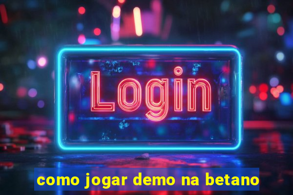 como jogar demo na betano