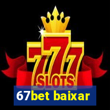 67bet baixar