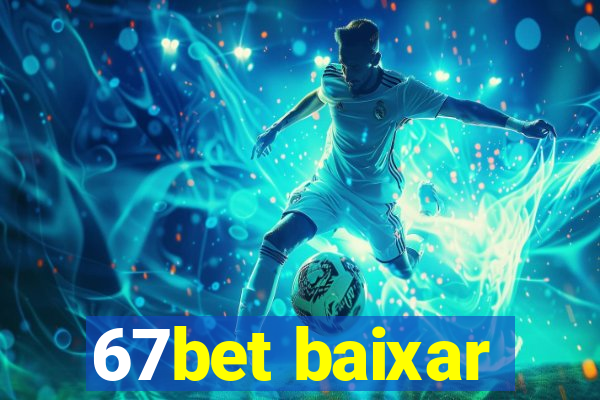 67bet baixar