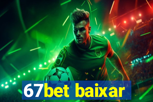 67bet baixar