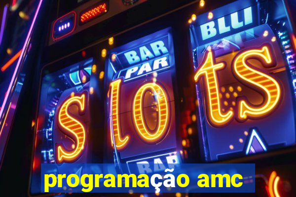 programação amc