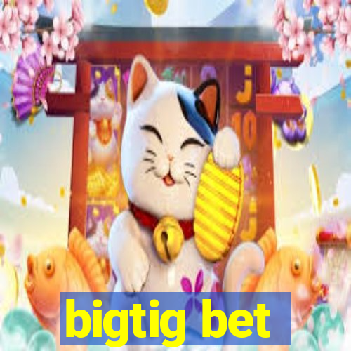 bigtig bet