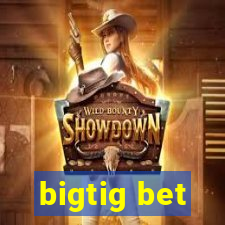 bigtig bet