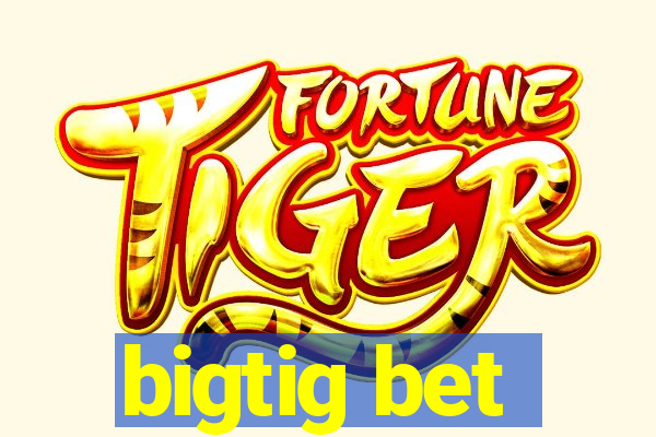 bigtig bet