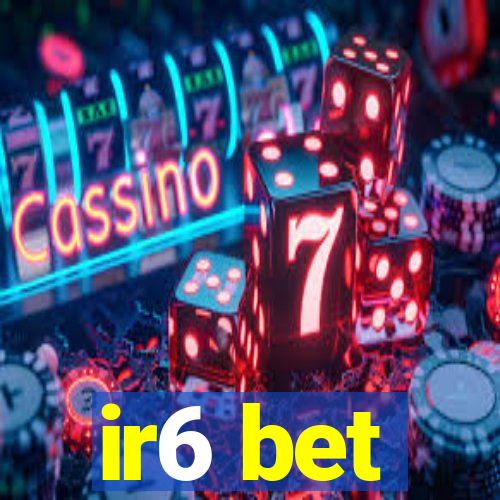 ir6 bet