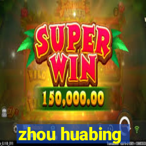 zhou huabing