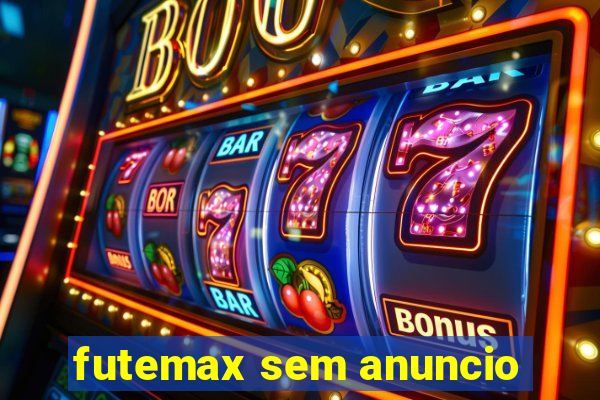 futemax sem anuncio