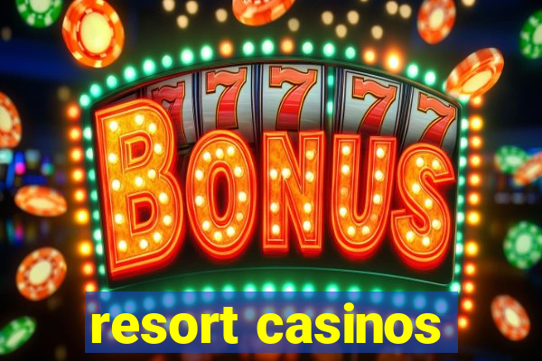 resort casinos