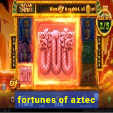 fortunes of aztec