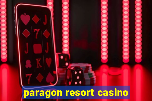 paragon resort casino