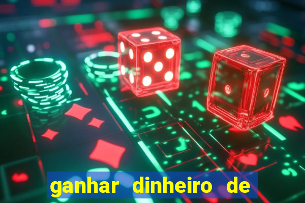 ganhar dinheiro de verdade jogando